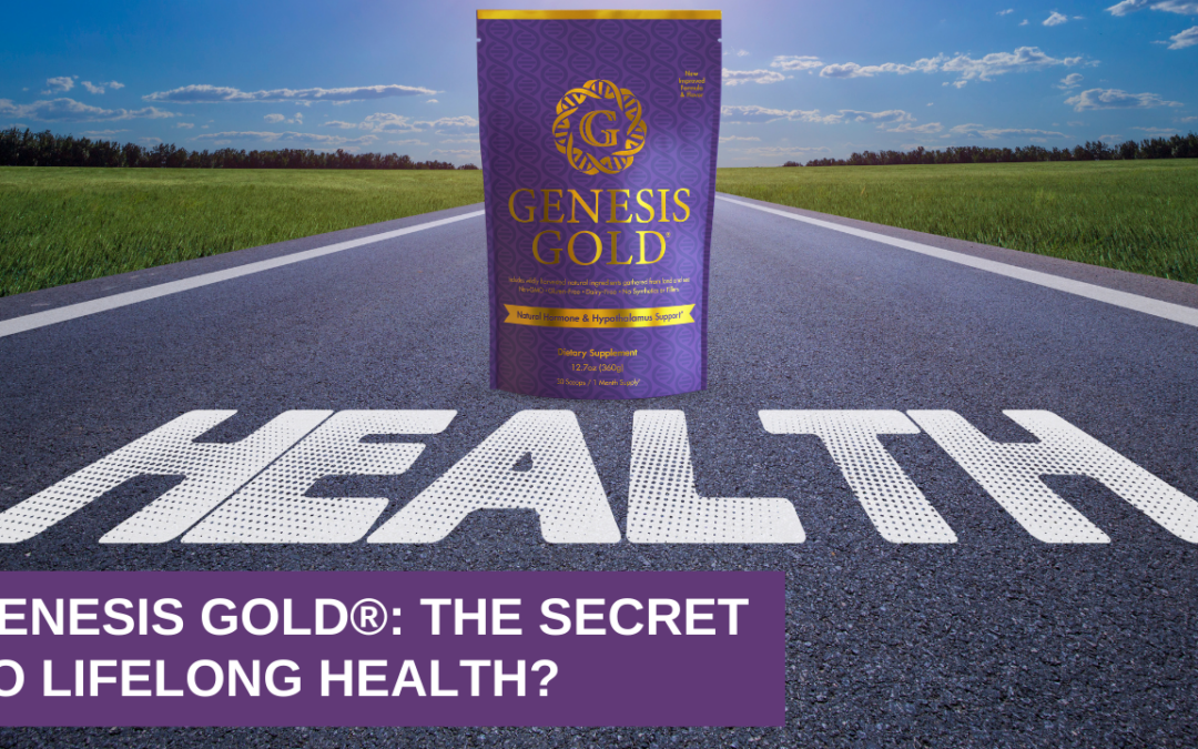 Genesis Gold®: The Secret to Lifelong Health?