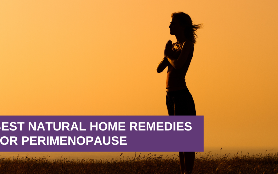 Best Natural Home Remedies for Perimenopause