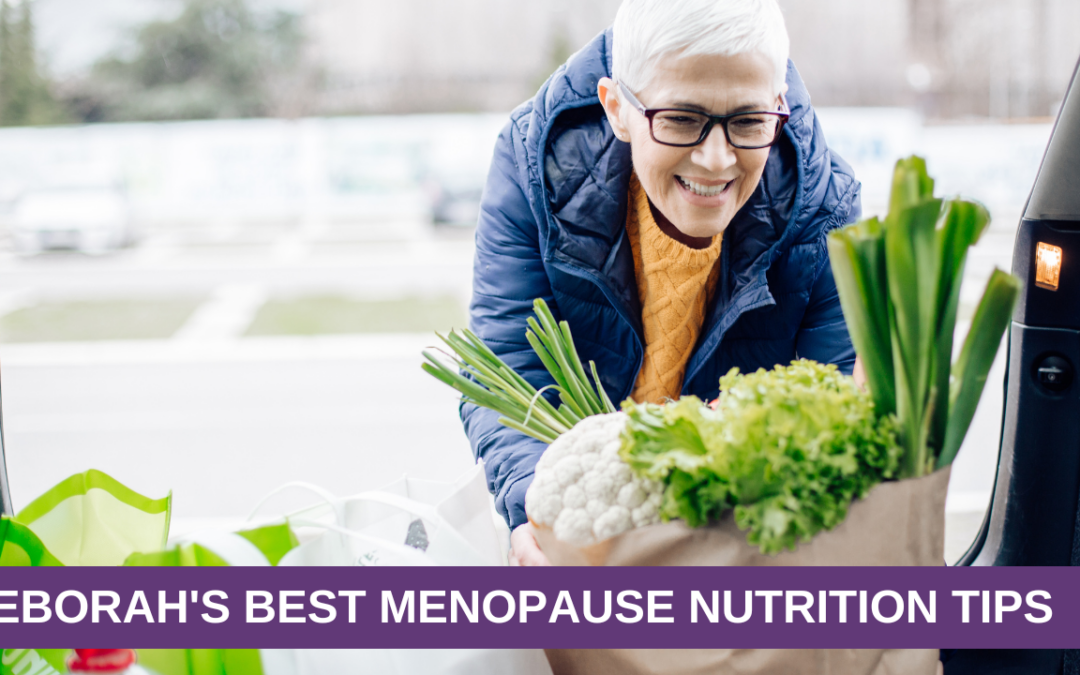 Deborah’s Best Menopause Nutrition Tips