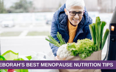 Deborah’s Best Menopause Nutrition Tips