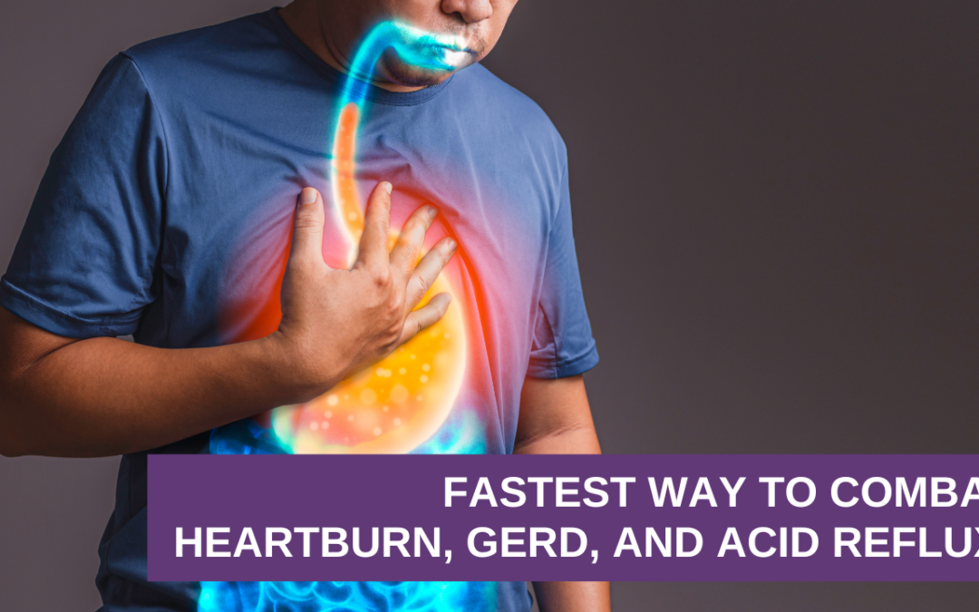 Fastest Way to Combat Heartburn, GERD, and Acid Reflux!