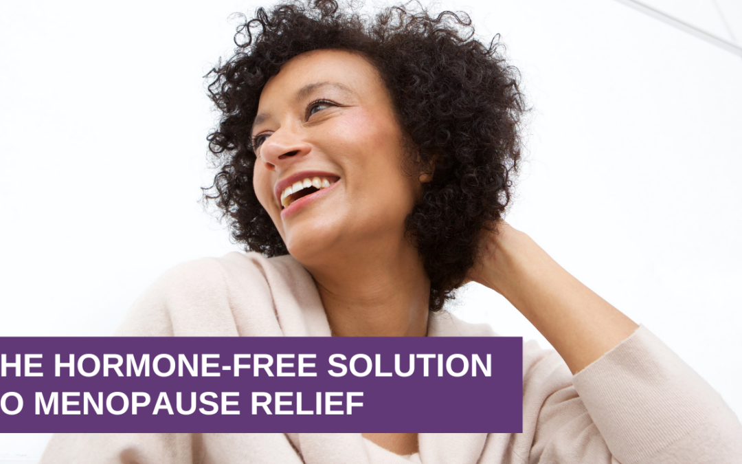 The Hormone-Free Solution to Menopause Relief