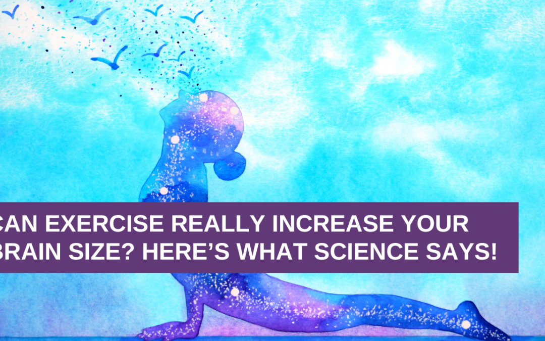 Can Exercise Really Increase Your Brain Size? Here’s What Science Says!