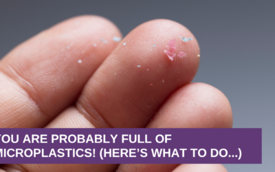 You Are Probably FULL of Microplastics! (Here’s What to Do…)