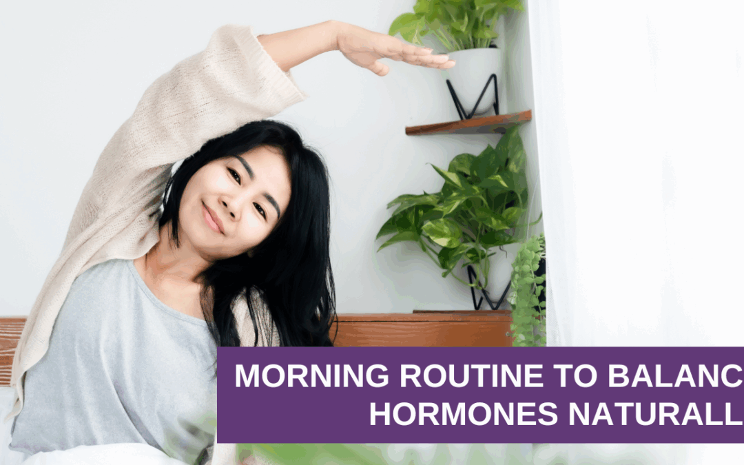 Morning Routine to Balance Hormones Naturally