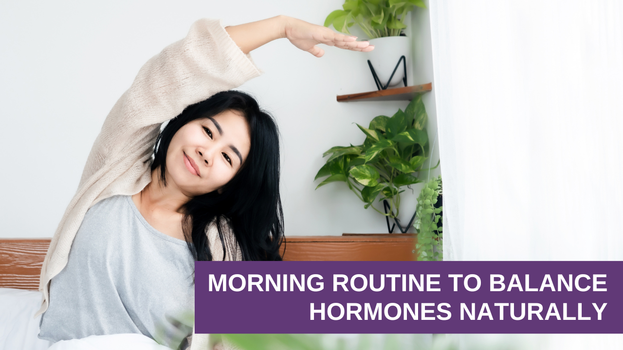 Morning Routine to Balance Hormones Naturally