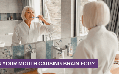 Is Your Mouth Causing Brain Fog?