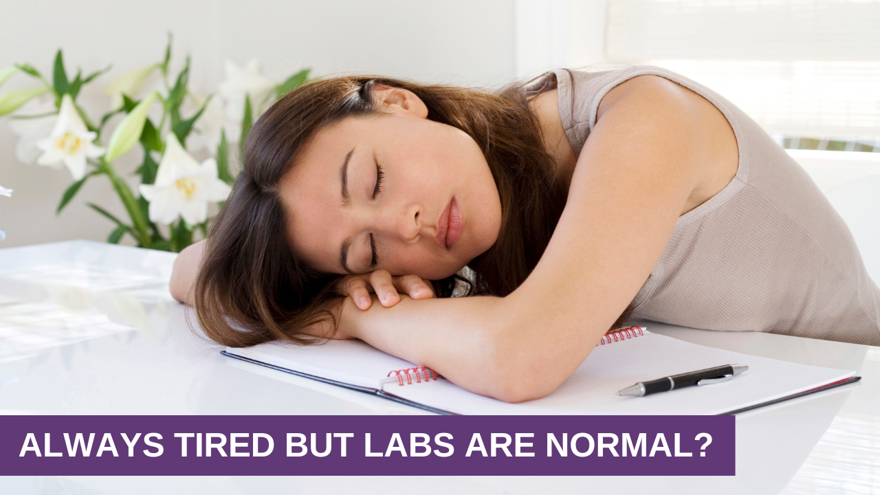 Always Tired but Labs Are Normal?
