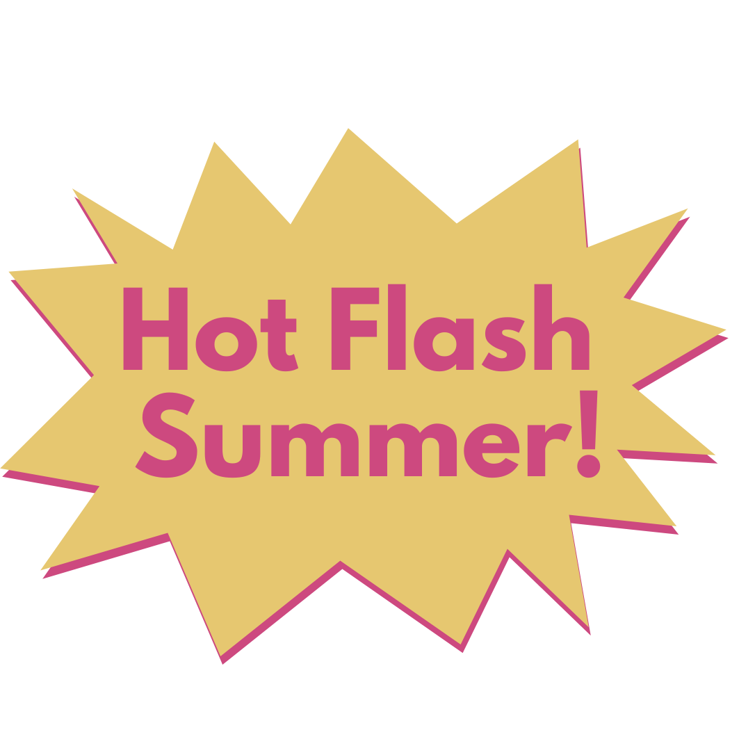 Hot Flash Summer!