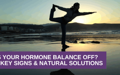 Is Your Hormone Balance Off? | 3 Key Signs & Natural Solutions