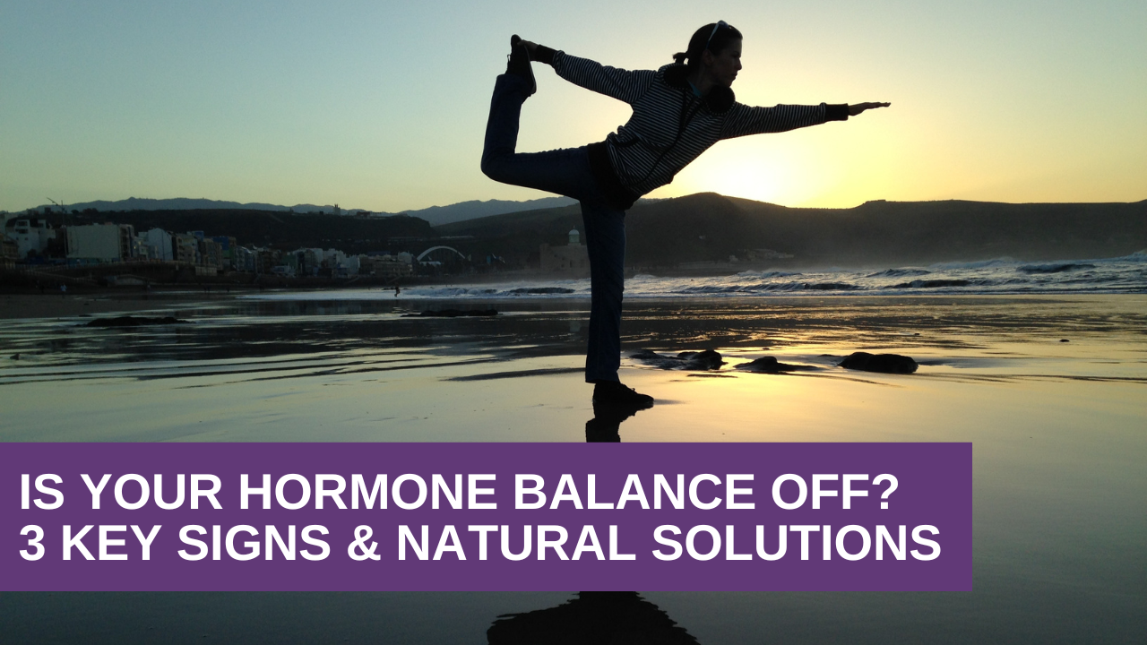 Is Your Hormone Balance Off? | 3 Key Signs & Natural Solutions