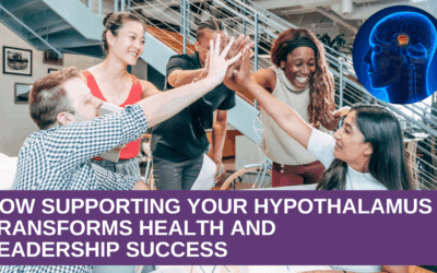 How Supporting Your Hypothalamus Transforms Health and Leadership Success