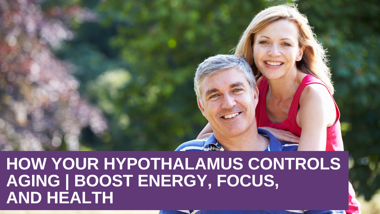 How Your Hypothalamus Controls Aging | Boost Energy, Focus, and Health
