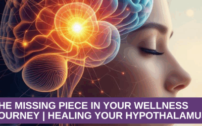 The Missing Piece in Your Wellness Journey | Healing Your Hypothalamus
