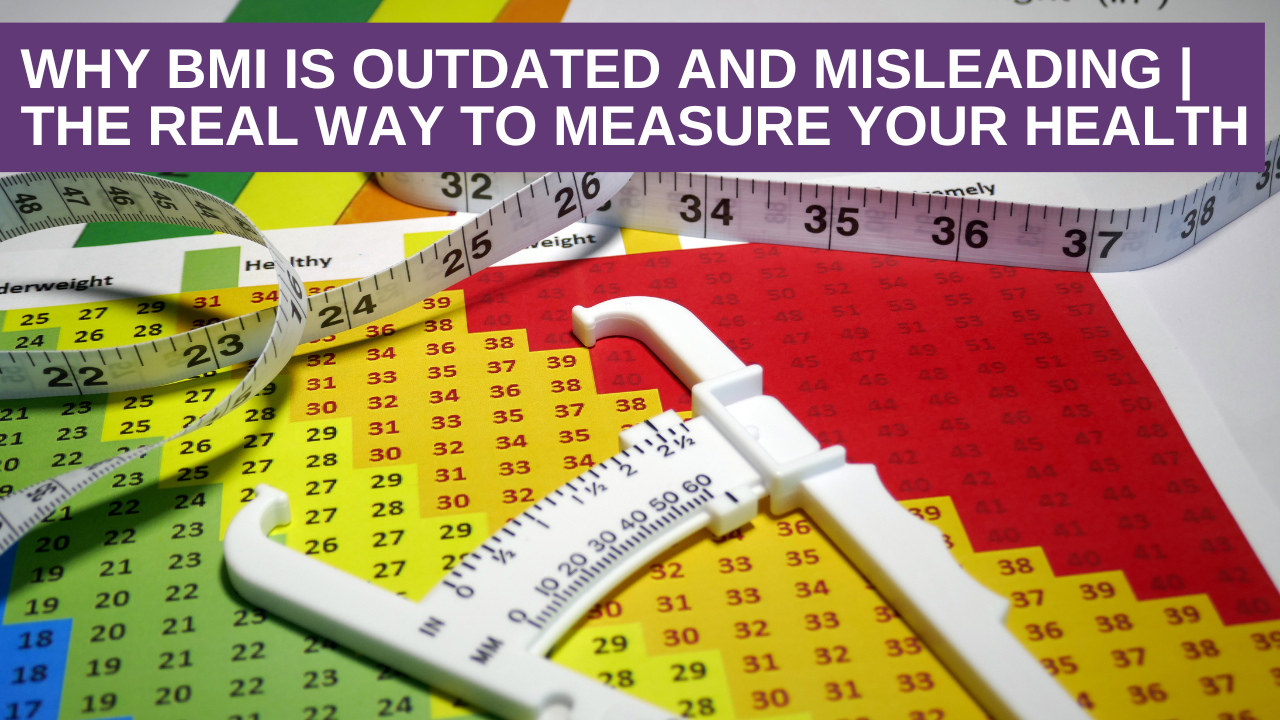 Why BMI is Outdated and Misleading | The Real Way to Measure Your Health