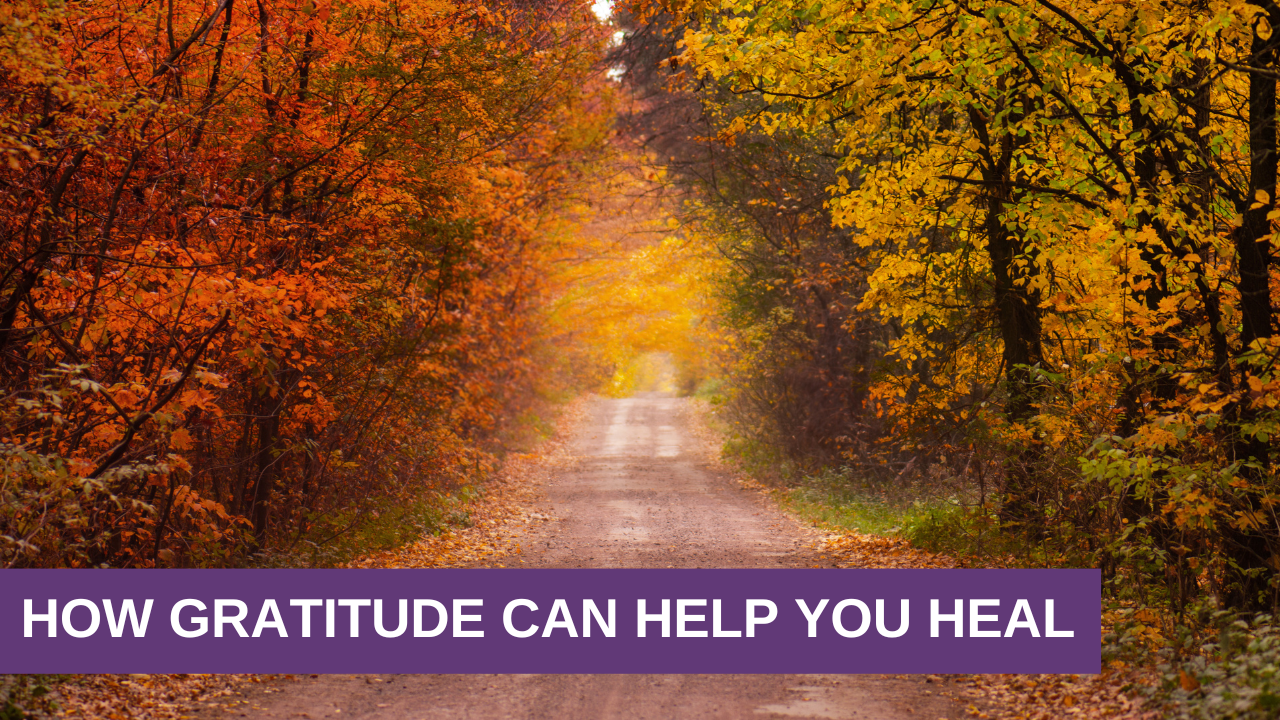 How Gratitude Can Help You Heal