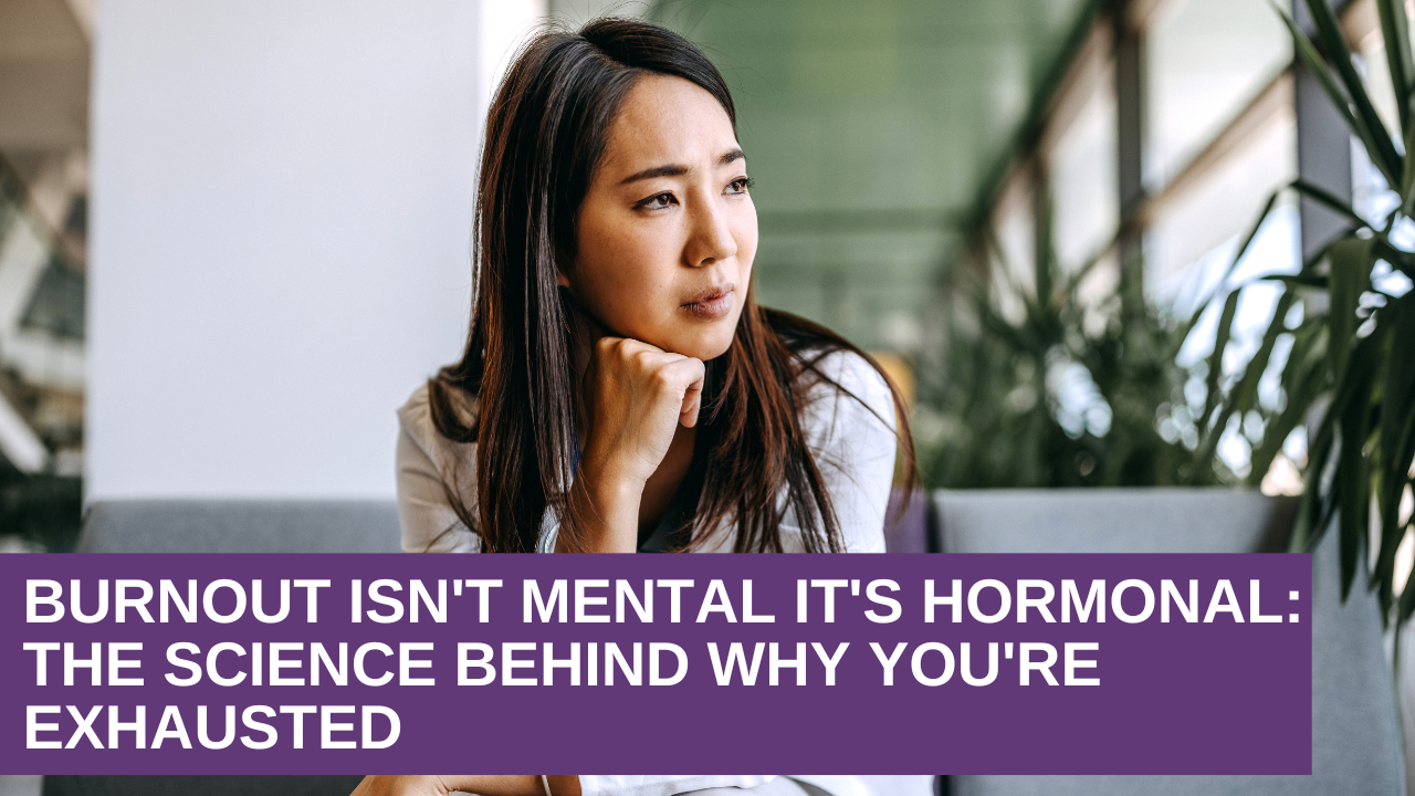 Burnout Isn’t Mental It’s Hormonal: The Science Behind Why You’re Exhausted