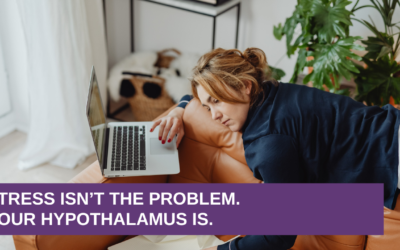 Stress Isn’t the Problem. Your Hypothalamus Is.