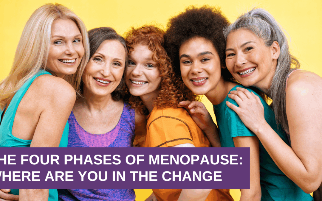 The Four Phases of Menopause: Where Are You in the Change