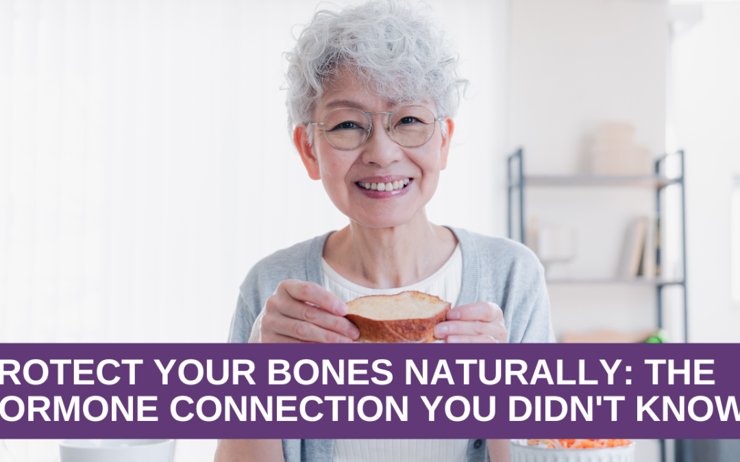 Protect Your Bones Naturally: The Hormone Connection You Didn’t Know