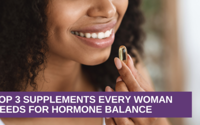Top 3 Supplements Every Woman Needs for Hormone Balance
