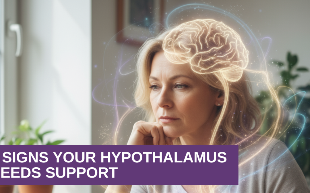 3 Signs Your Hypothalamus Needs Support