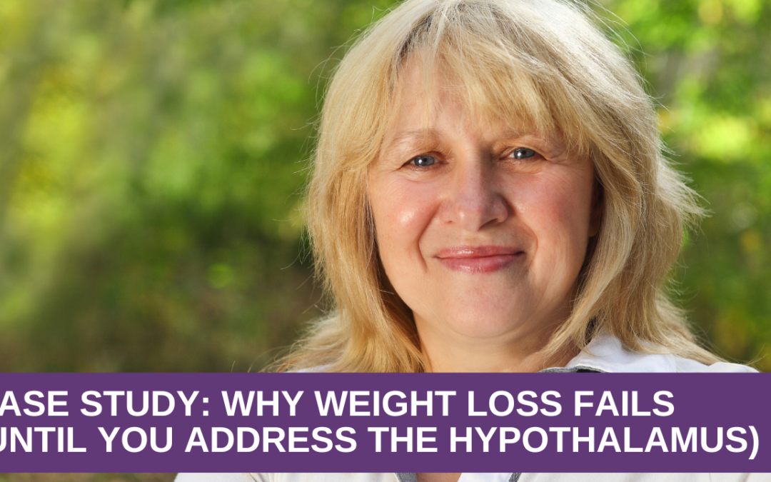 Case Study: Why Weight Loss Fails (Until You Address the Hypothalamus)