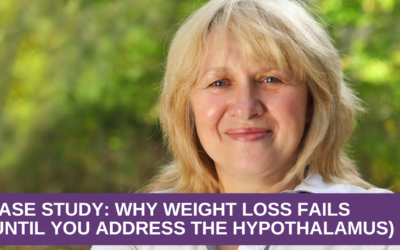 Case Study: Why Weight Loss Fails (Until You Address the Hypothalamus)