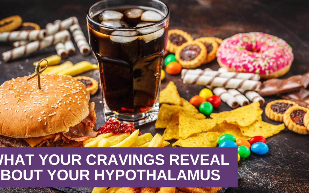 What Your Cravings Reveal About Your Hypothalamus