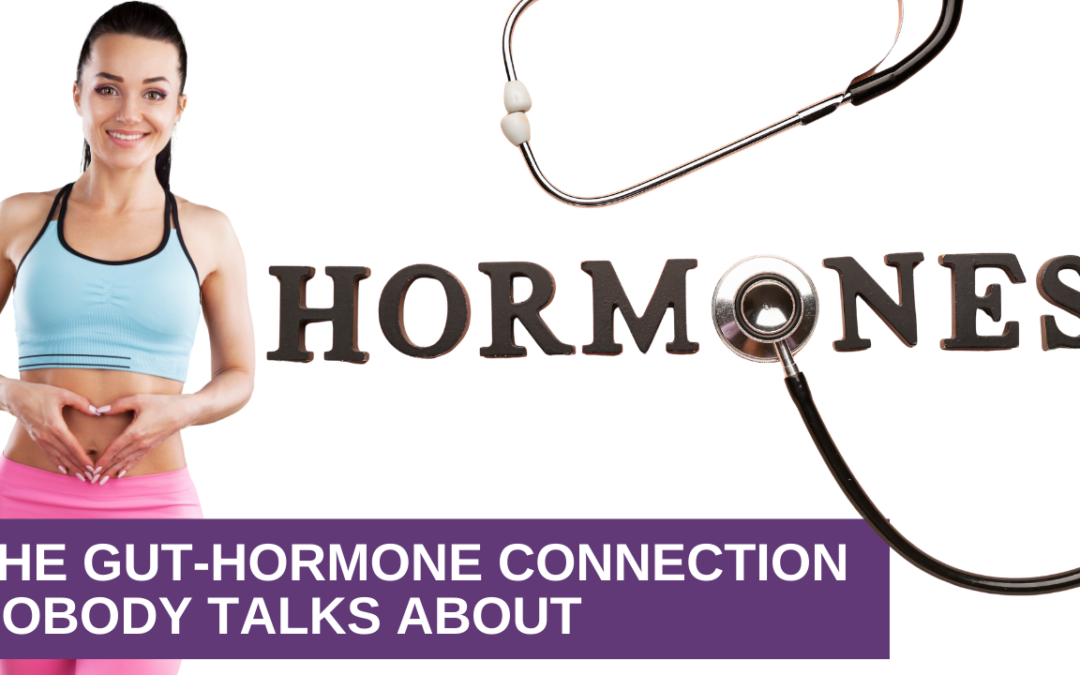 The Gut-Hormone Connection Nobody Talks About