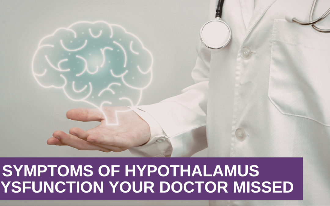 7 Symptoms of Hypothalamus Dysfunction Your Doctor Missed