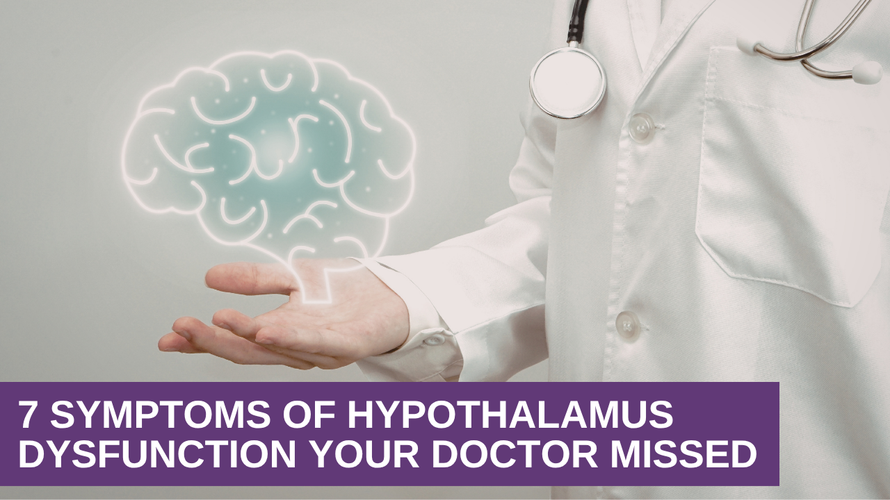 7 Symptoms of Hypothalamus Dysfunction Your Doctor Missed 7 Symptoms of Hypothalamus Dysfunction Your Doctor Missed