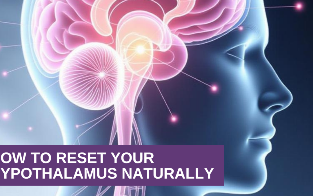 How to Reset Your Hypothalamus Naturally
