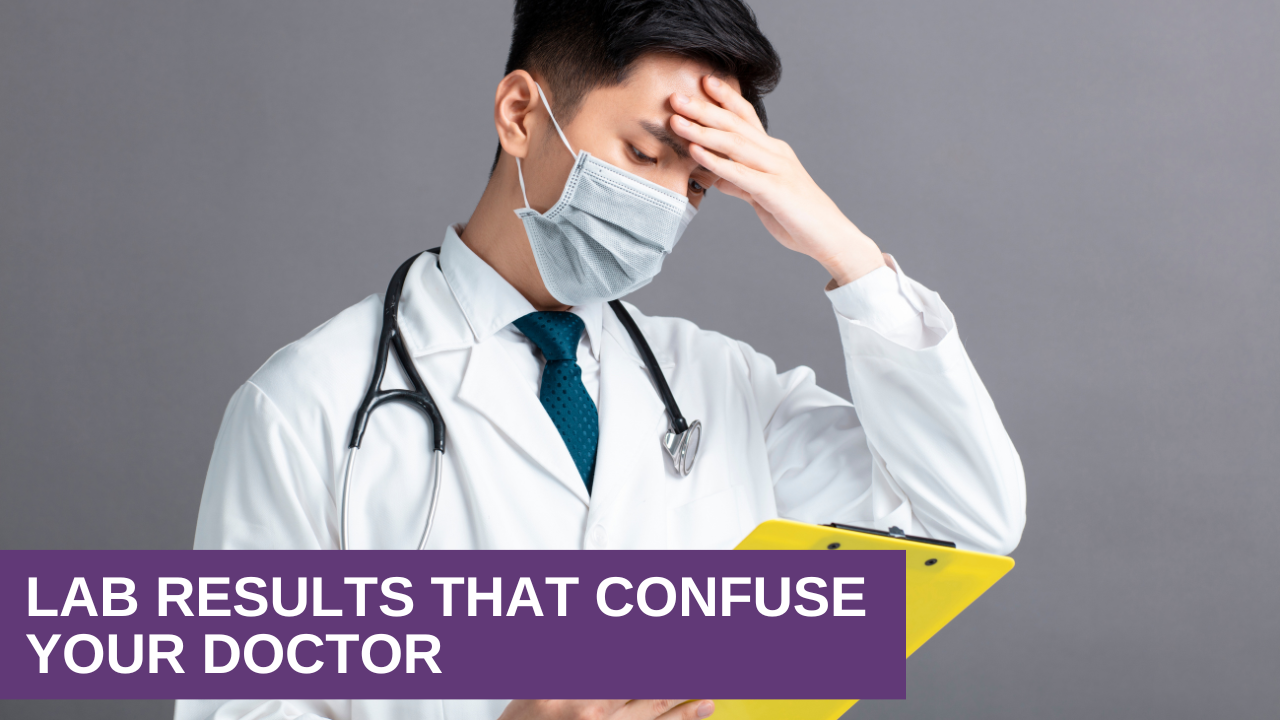 Lab Results That Confuse Your Doctor
