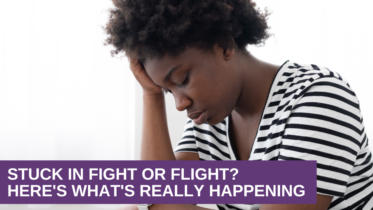 Stuck in Fight or Flight? Here’s What’s Really Happening