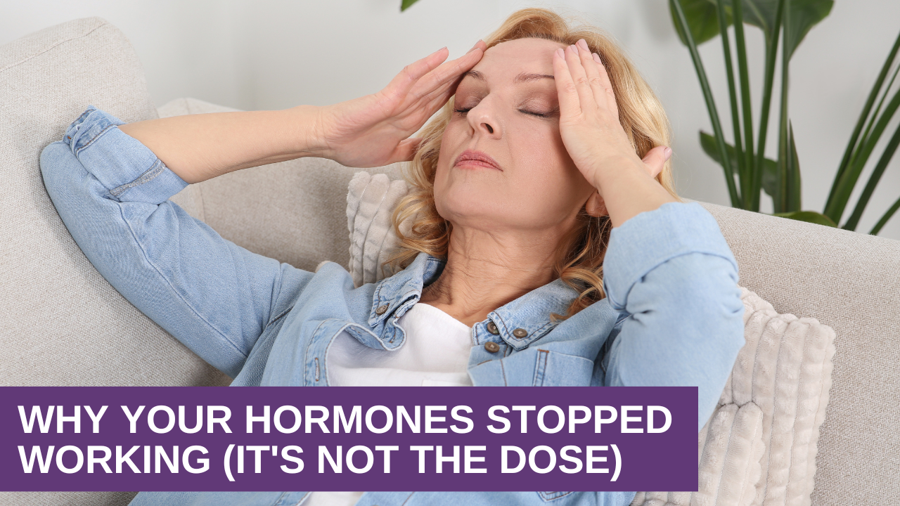Why Your Hormones Stopped Working (It’s Not the Dose)