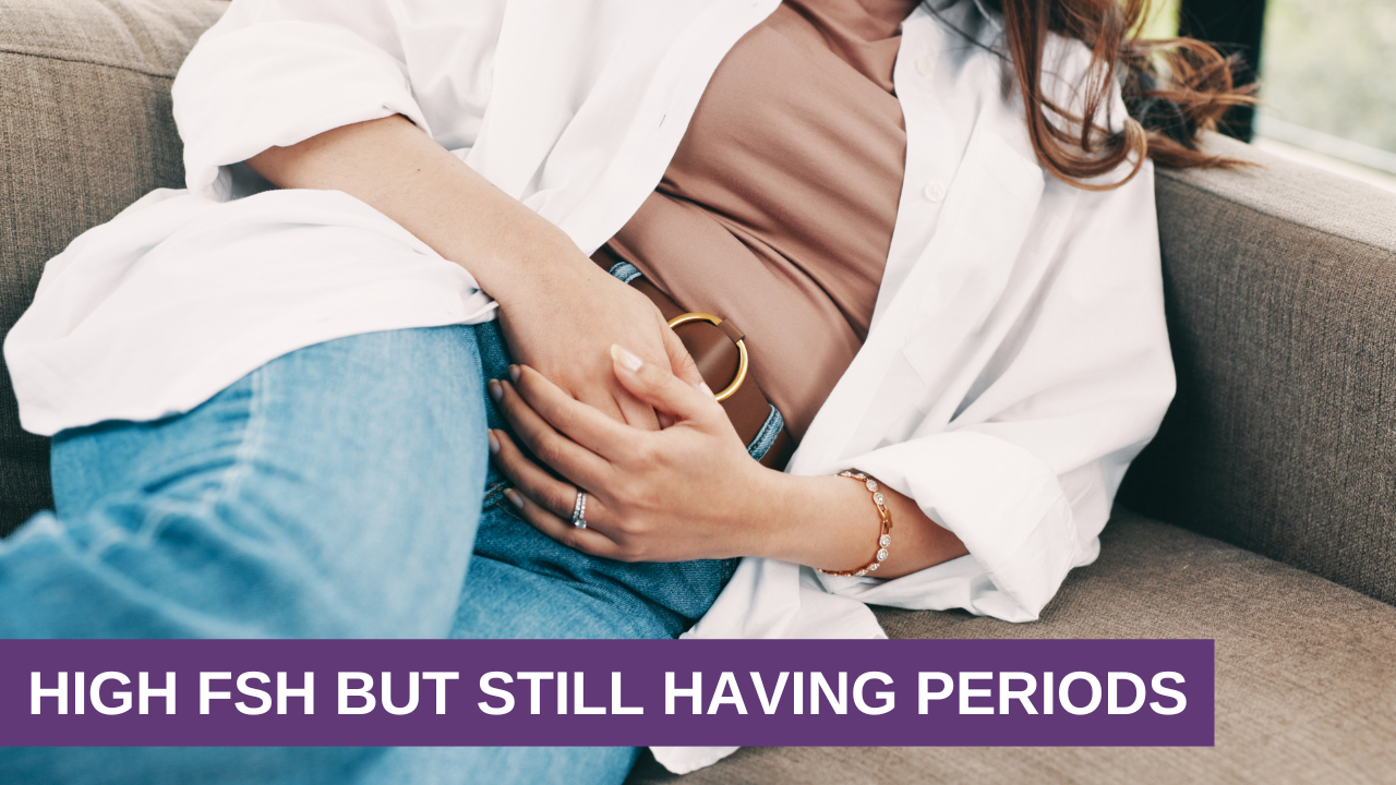 High FSH But Still Having Periods