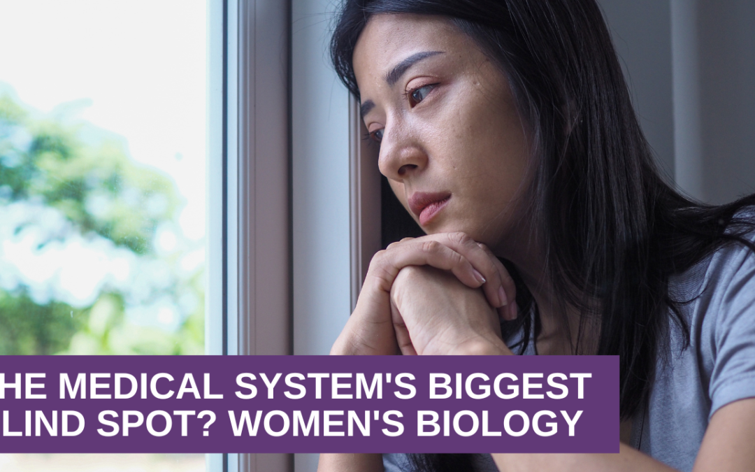 The Medical System’s Biggest Blind Spot? Women’s Biology