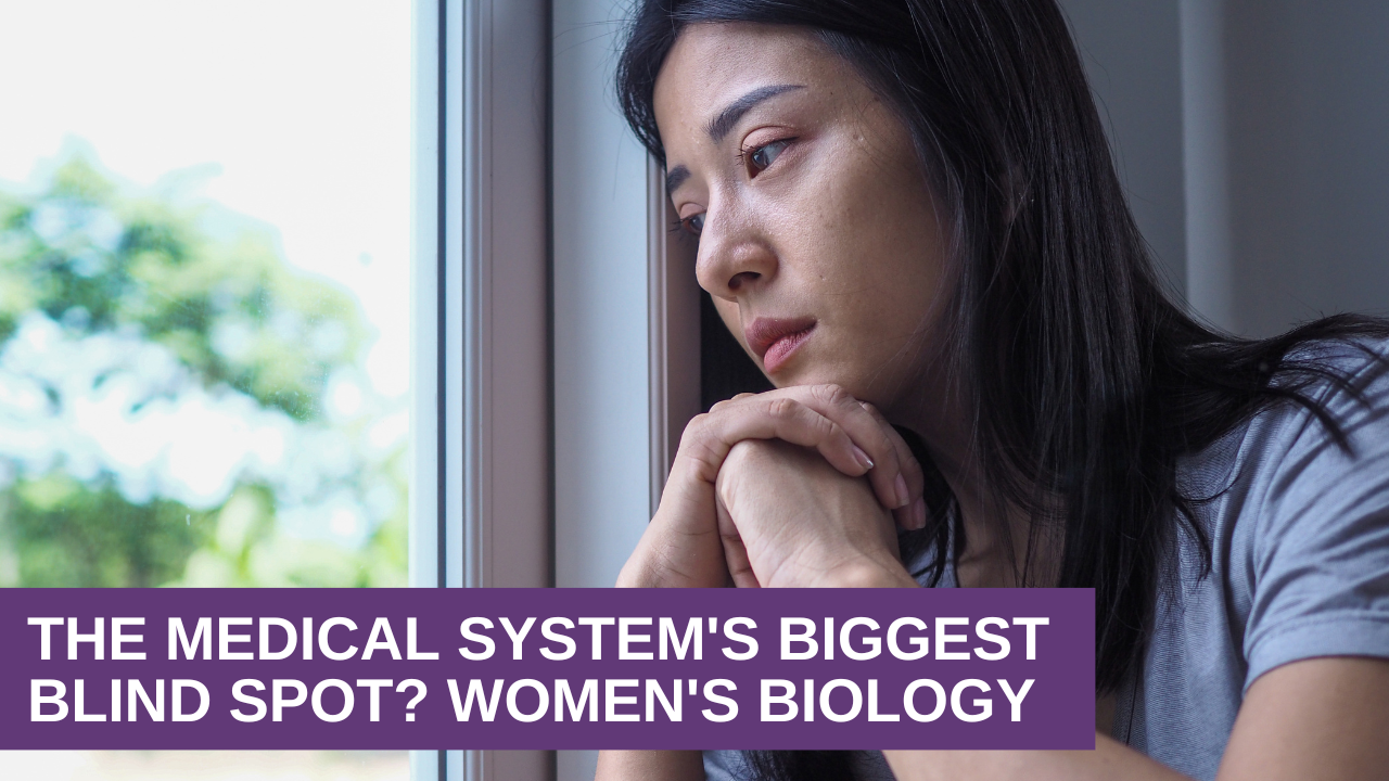 The Medical System's Biggest Blind Spot? Women's Biology