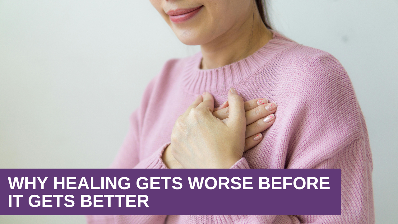 Why Healing Gets Worse Before It Gets Better