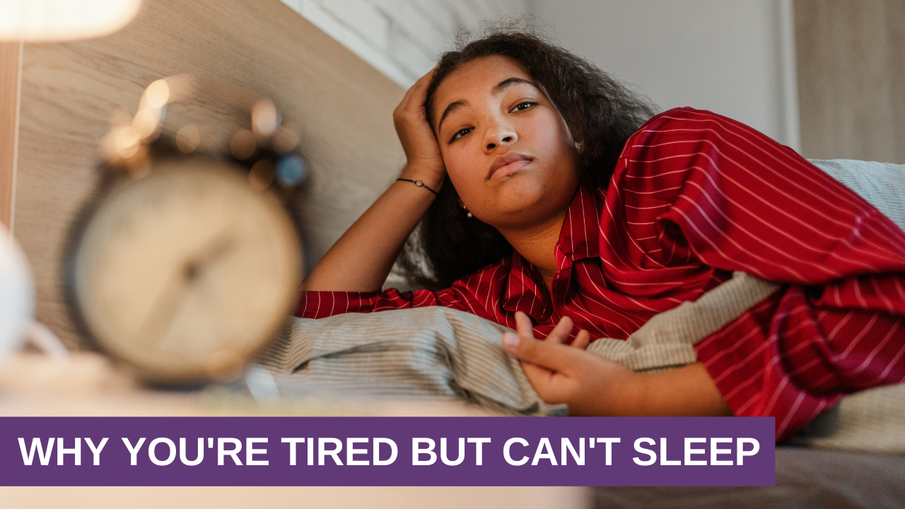 Why You're Tired But Can't Sleep