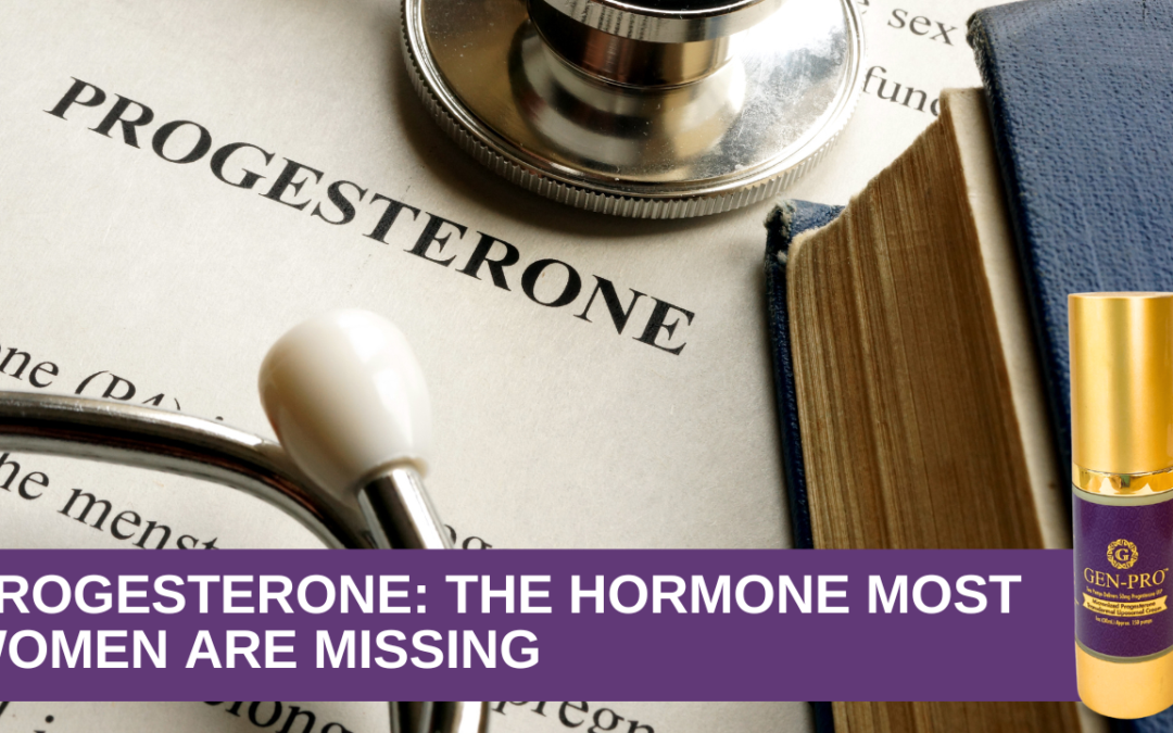 Progesterone: The Hormone Most Women Are Missing
