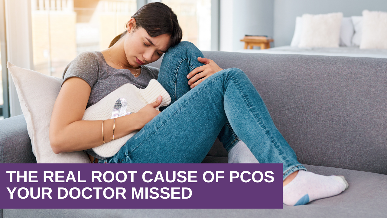 The Real Root Cause of PCOS Your Doctor Missed
