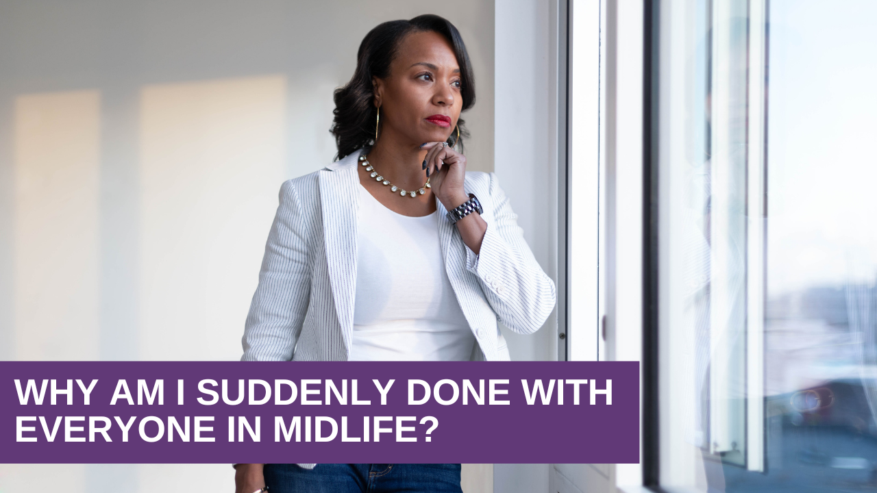 Why Am I Suddenly Done With Everyone In Midlife?