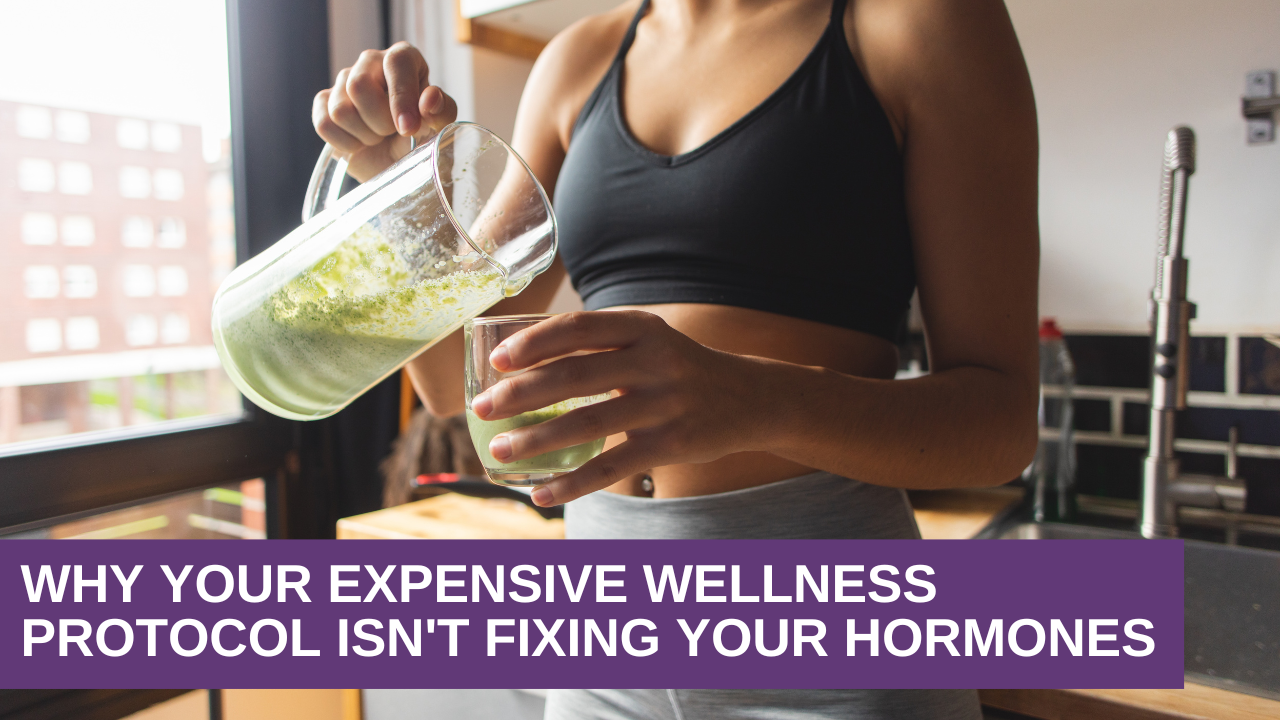 Why Your Expensive Wellness Protocol Isn't Fixing Your Hormones