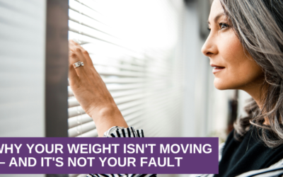 Why Your Weight Isn’t Moving — And It’s Not Your Fault