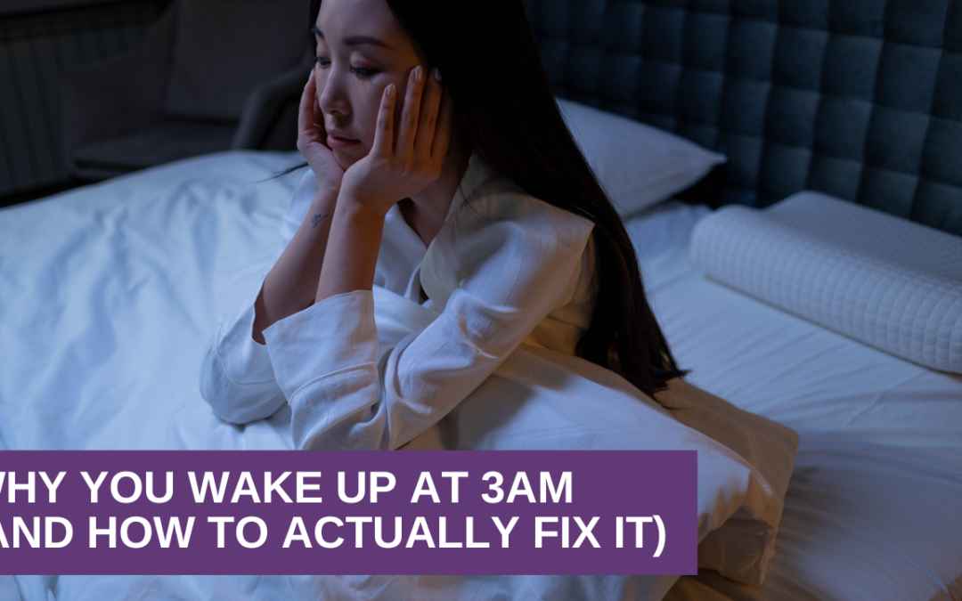 Why You Wake Up at 3AM (And How to Actually Fix It)