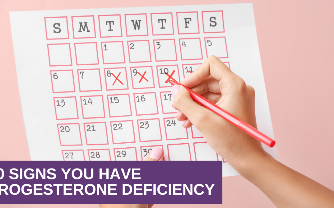 10 Signs You Have Progesterone Deficiency