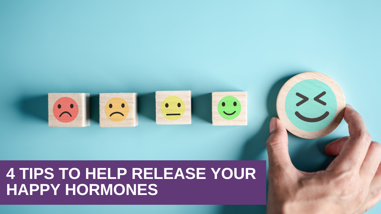 4 Tips to Help Release Your Happy Hormones