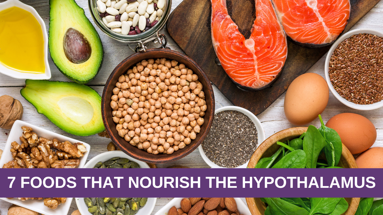 7 Foods That Nourish the Hypothalamus